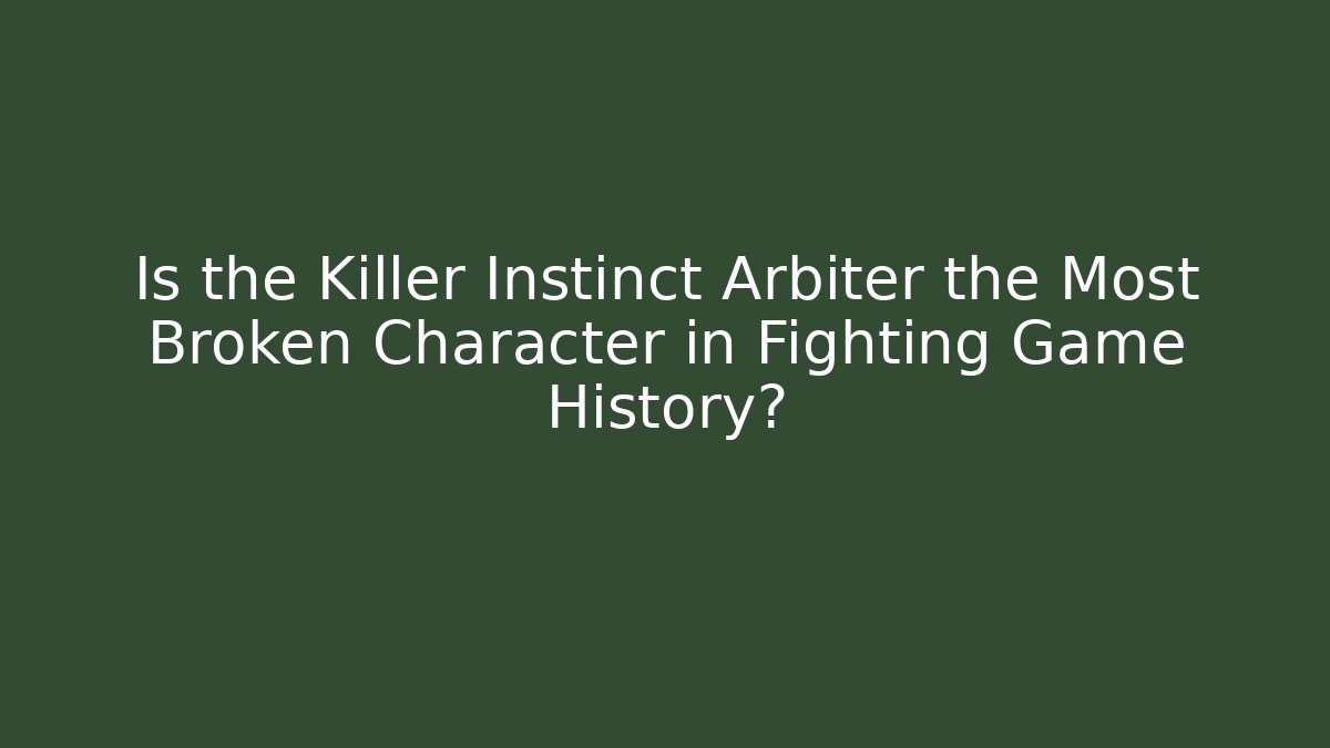 Is the Killer Instinct Arbiter the Most Broken Character in Fighting Game History?