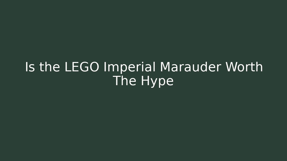 Is the LEGO Imperial Marauder Worth The Hype