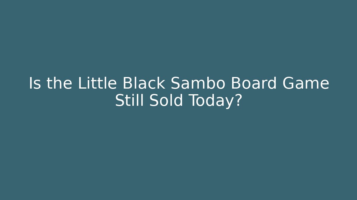Is the Little Black Sambo Board Game Still Sold Today?