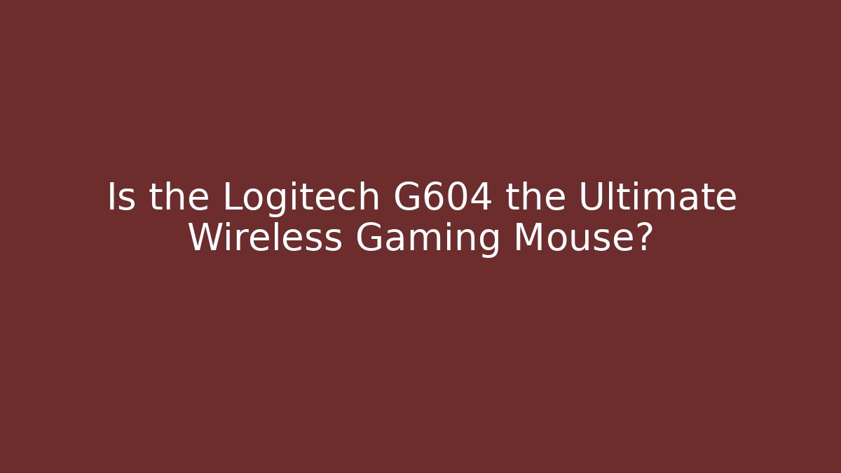 Is the Logitech G604 the Ultimate Wireless Gaming Mouse? - Create More Assets