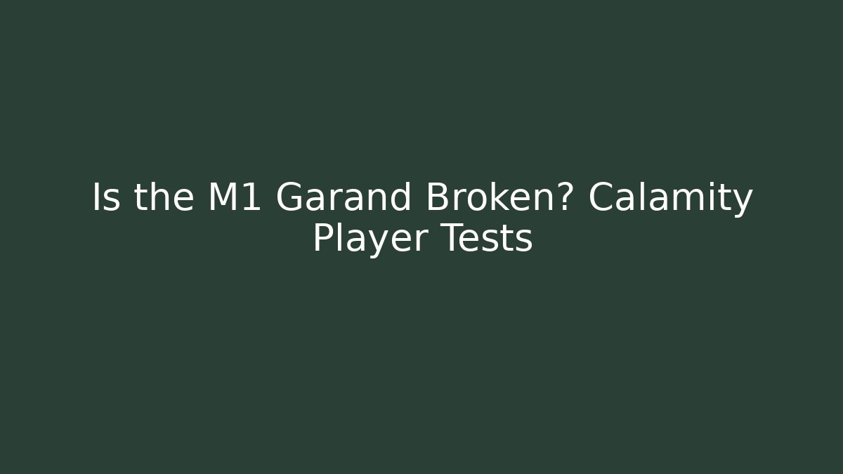 Is the M1 Garand Broken? Calamity Player Tests - Create More Assets
