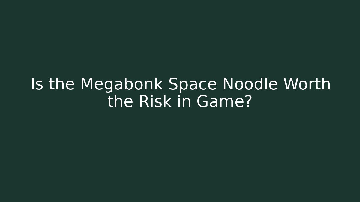 Is the Megabonk Space Noodle Worth the Risk in Game?