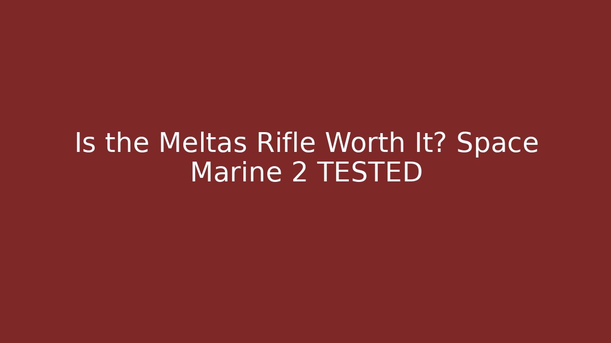 Is the Meltas Rifle Worth It? Space Marine 2 TESTED