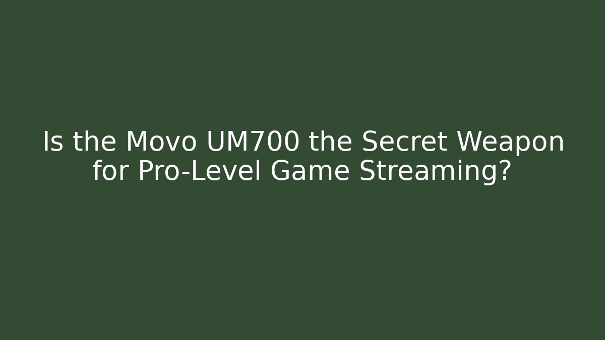 Is the Movo UM700 the Secret Weapon for Pro-Level Game Streaming?