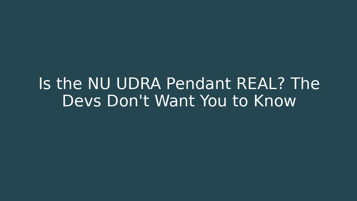 Is the NU UDRA Pendant REAL? The Devs Don't Want You to Know