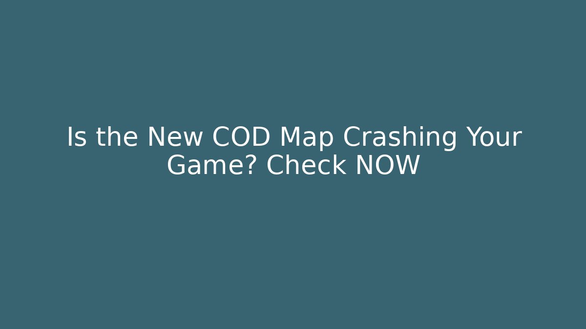 Is the New COD Map Crashing Your Game? Check NOW - Create More Assets