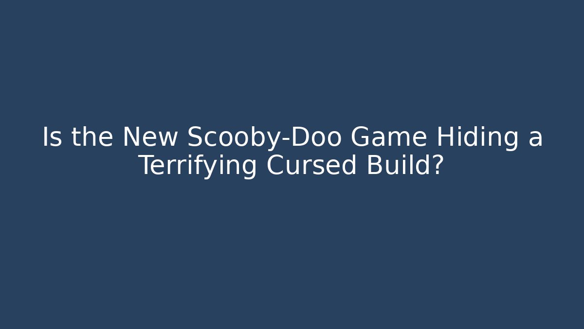 Is the New Scooby-Doo Game Hiding a Terrifying Cursed Build? - Create More Assets