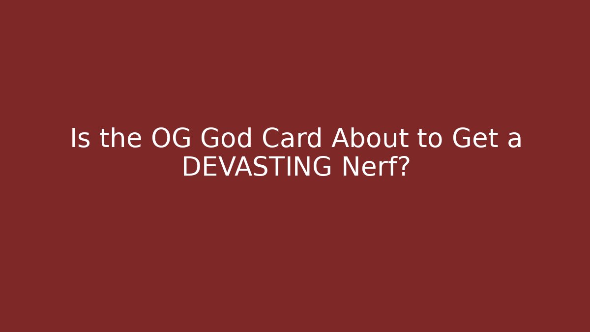 Is the OG God Card About to Get a DEVASTING Nerf? - Create More Assets