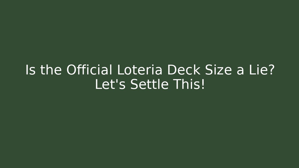 Is the Official Loteria Deck Size a Lie? Let's Settle This! - Create More Assets