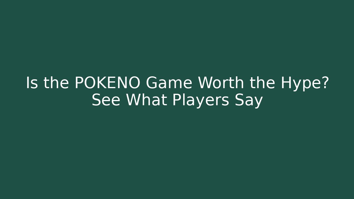 Is the POKENO Game Worth the Hype? See What Players Say