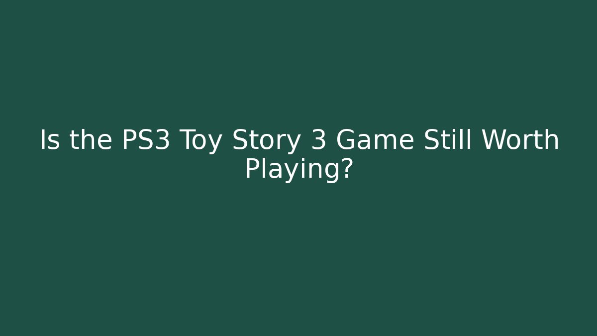 Is the PS3 Toy Story 3 Game Still Worth Playing?