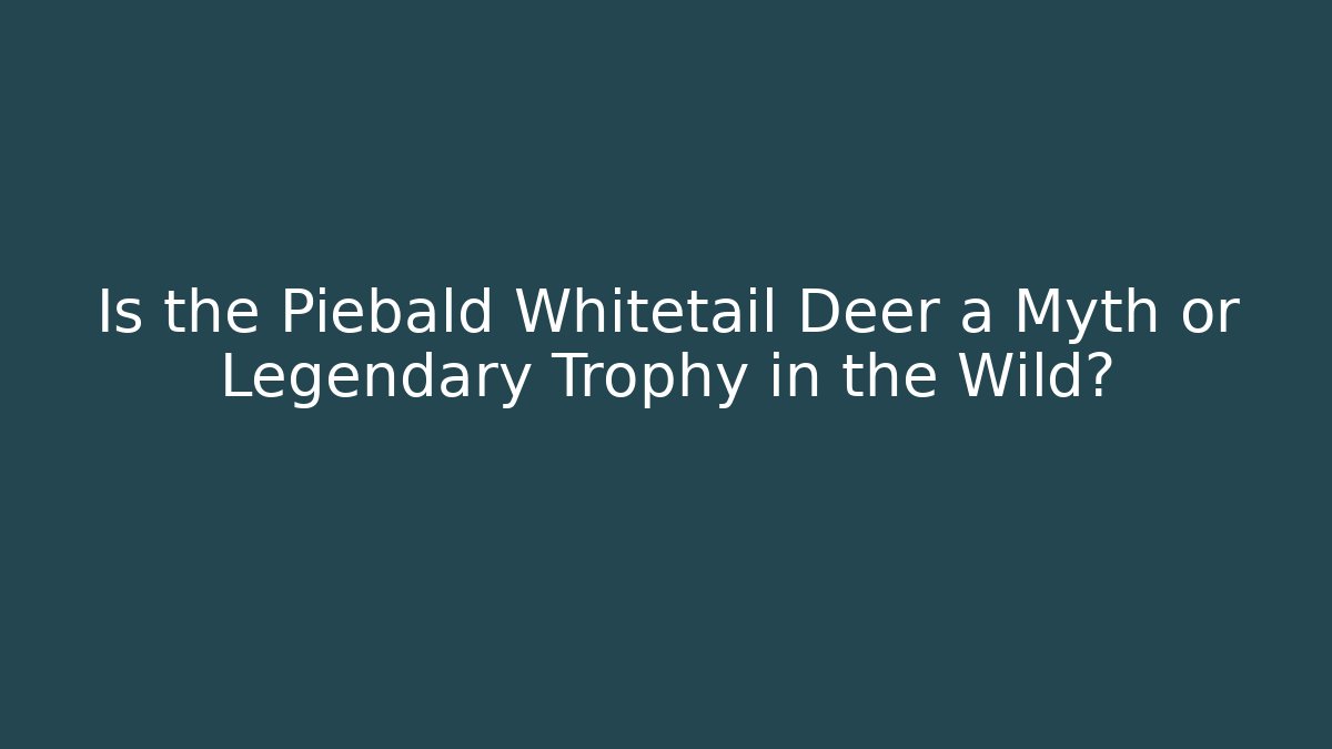 Is the Piebald Whitetail Deer a Myth or Legendary Trophy in the Wild?