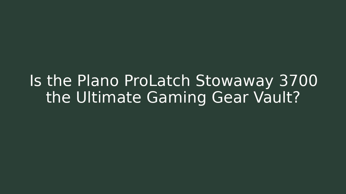 Is the Plano ProLatch Stowaway 3700 the Ultimate Gaming Gear Vault? - Create More Assets