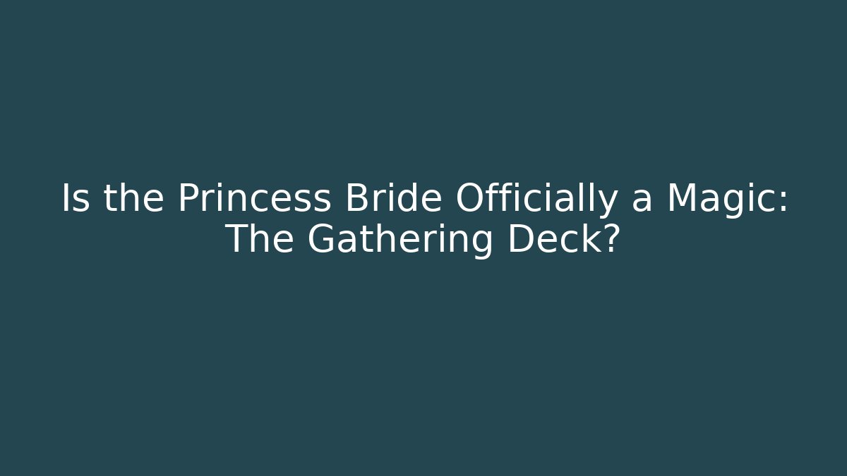 Is the Princess Bride Officially a Magic: The Gathering Deck?