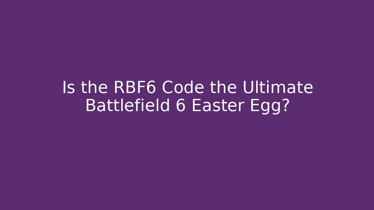 Is the RBF6 Code the Ultimate Battlefield 6 Easter Egg?