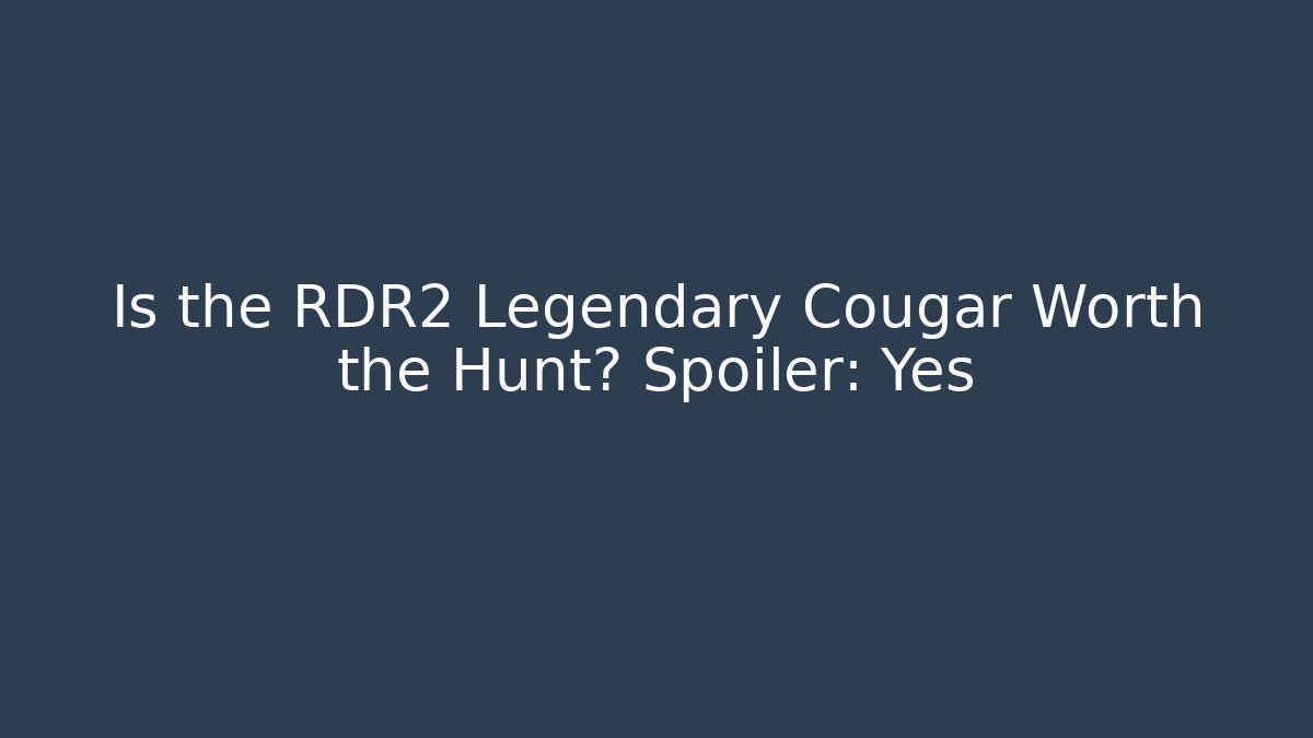 Is the RDR2 Legendary Cougar Worth the Hunt? Spoiler: Yes