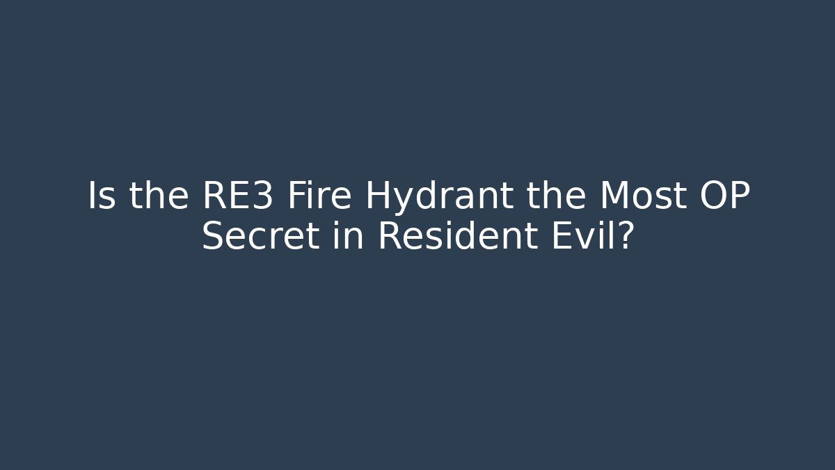 Is the RE3 Fire Hydrant the Most OP Secret in Resident Evil?