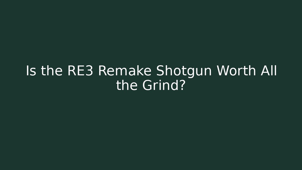 Is the RE3 Remake Shotgun Worth All the Grind?