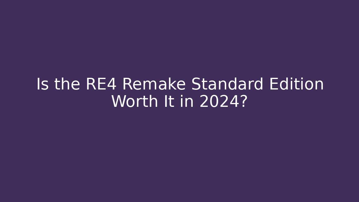 Is the RE4 Remake Standard Edition Worth It in 2024? - Create More Assets