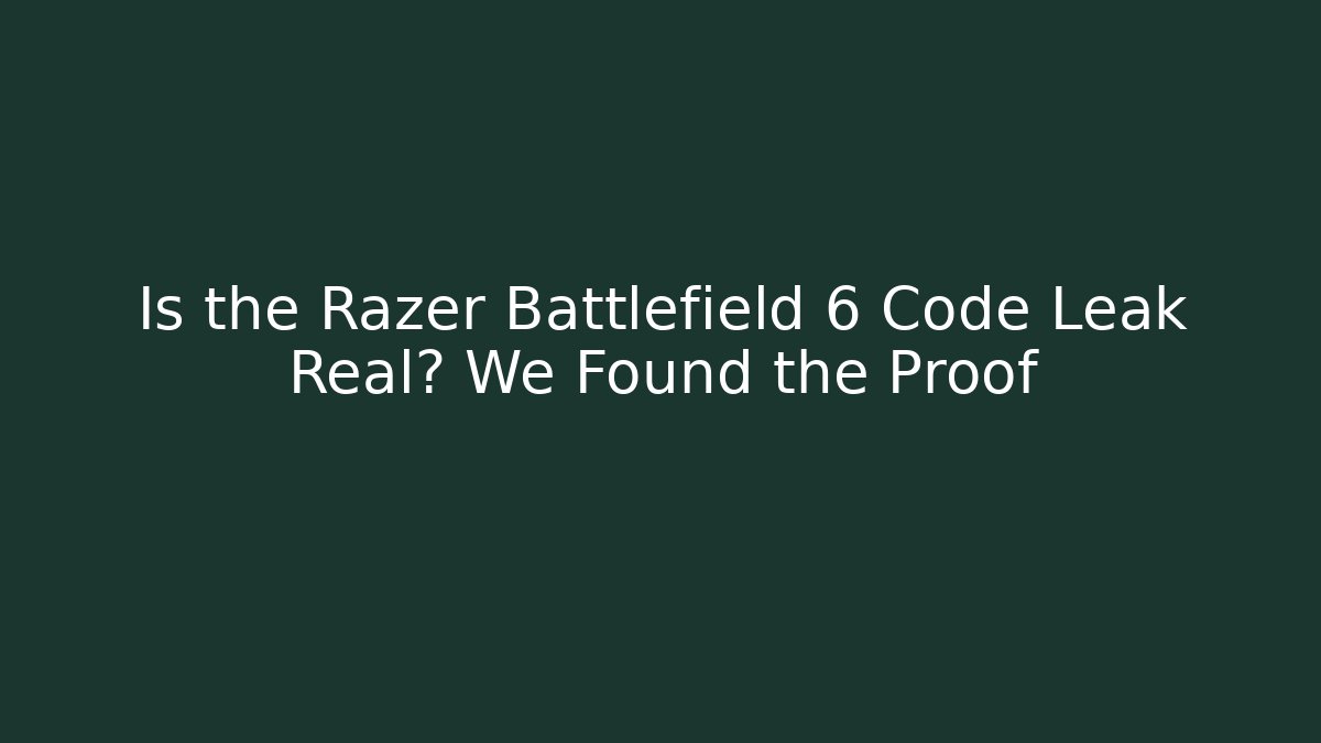 Is the Razer Battlefield 6 Code Leak Real? We Found the Proof