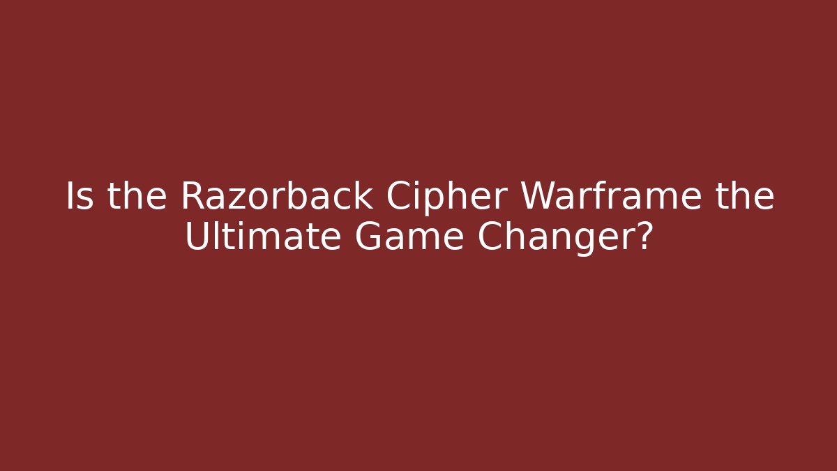 Is the Razorback Cipher Warframe the Ultimate Game Changer?