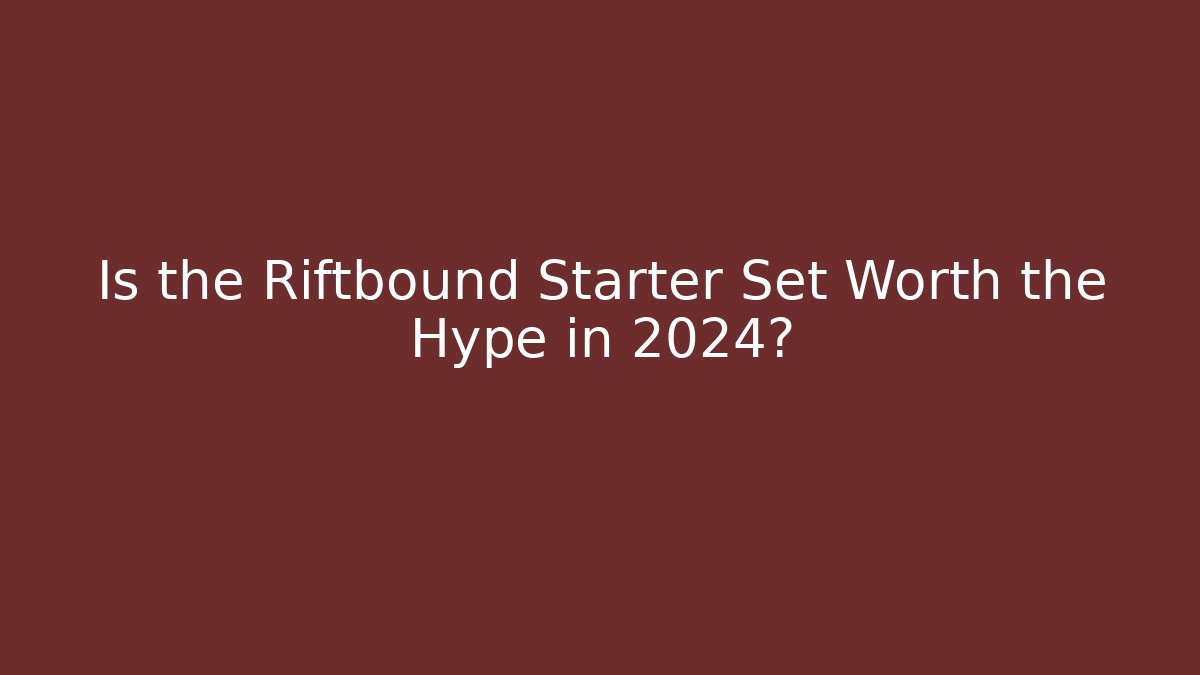 Is the Riftbound Starter Set Worth the Hype in 2024? - Create More Assets