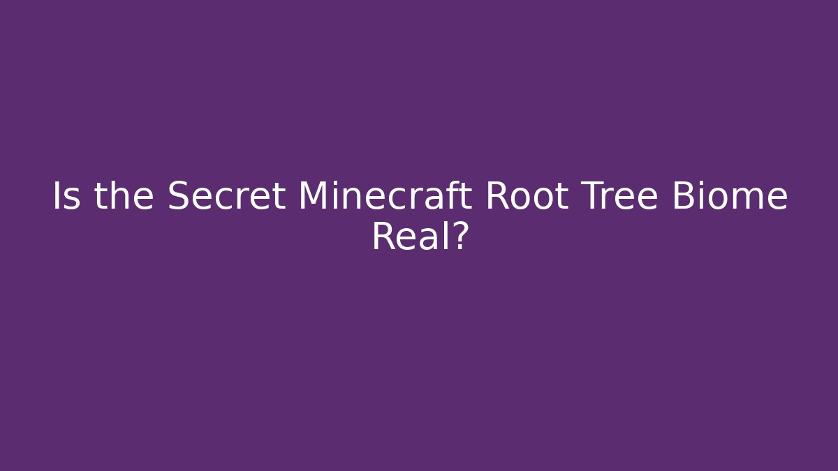 Is the Secret Minecraft Root Tree Biome Real? - Create More Assets