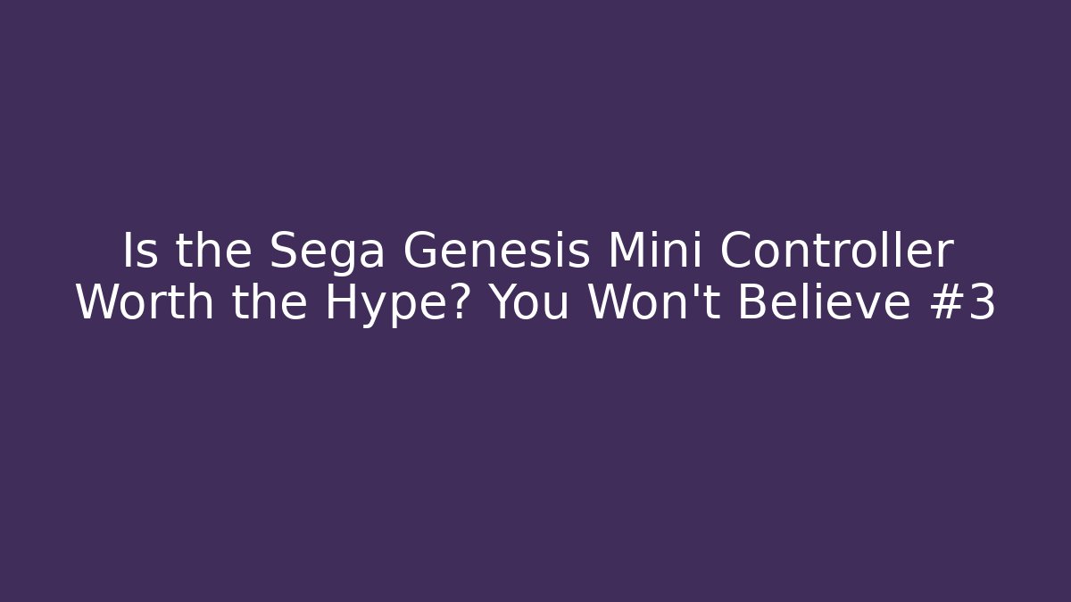 Is the Sega Genesis Mini Controller Worth the Hype? You Won't Believe #3