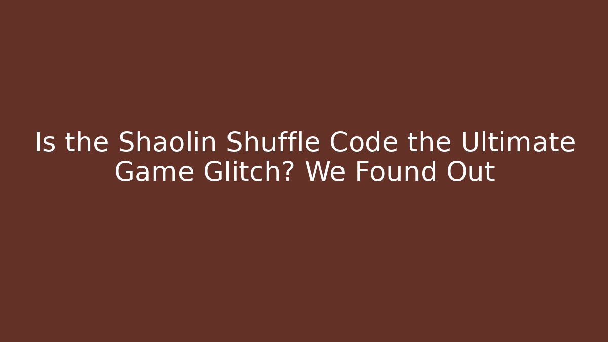 Is the Shaolin Shuffle Code the Ultimate Game Glitch? We Found Out