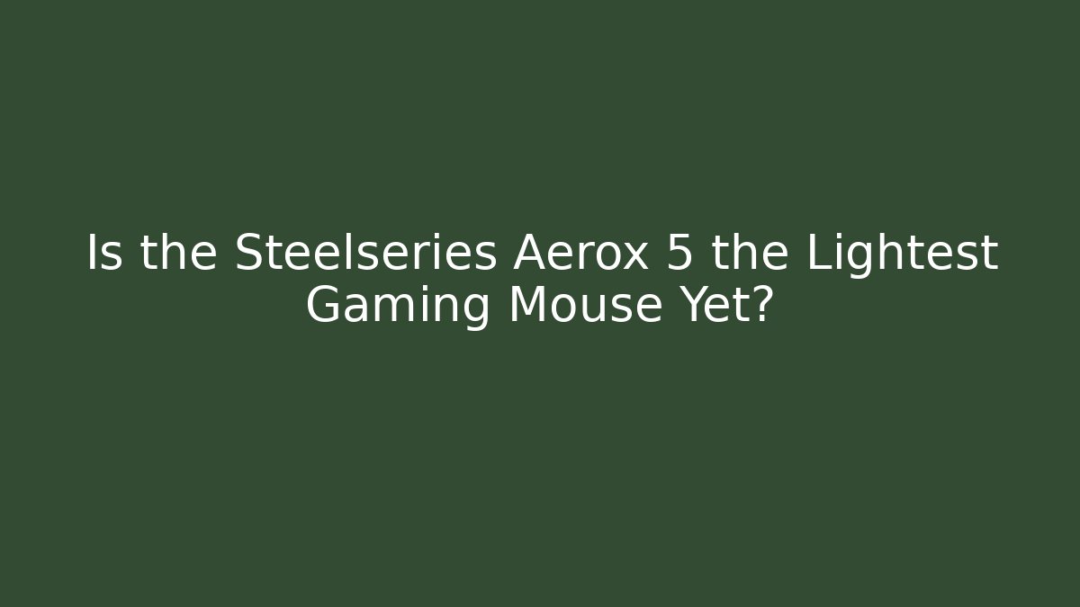 Is the Steelseries Aerox 5 the Lightest Gaming Mouse Yet?