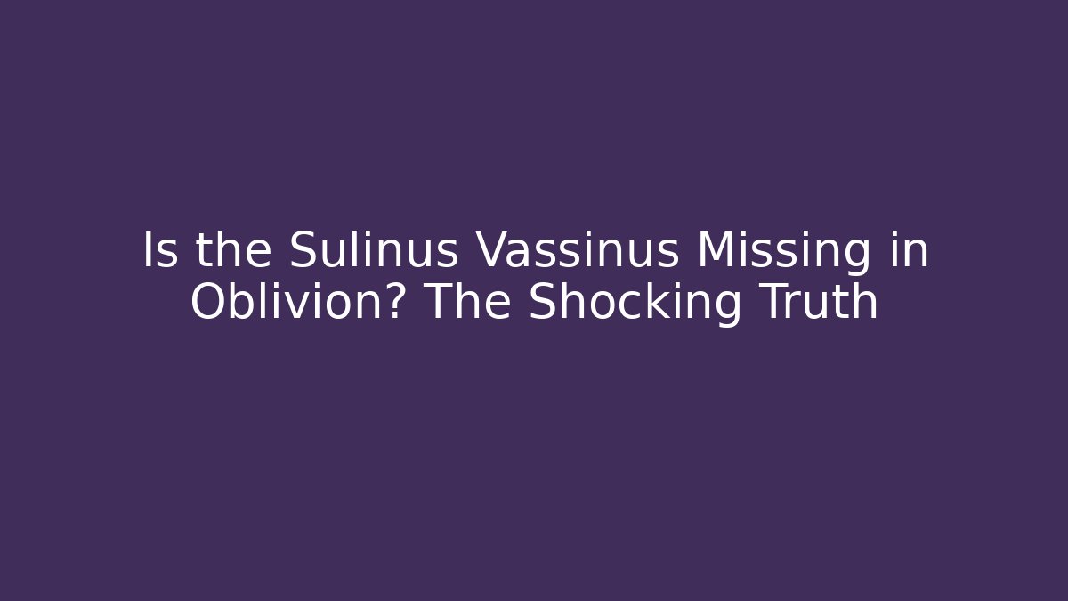 Is the Sulinus Vassinus Missing in Oblivion? The Shocking Truth