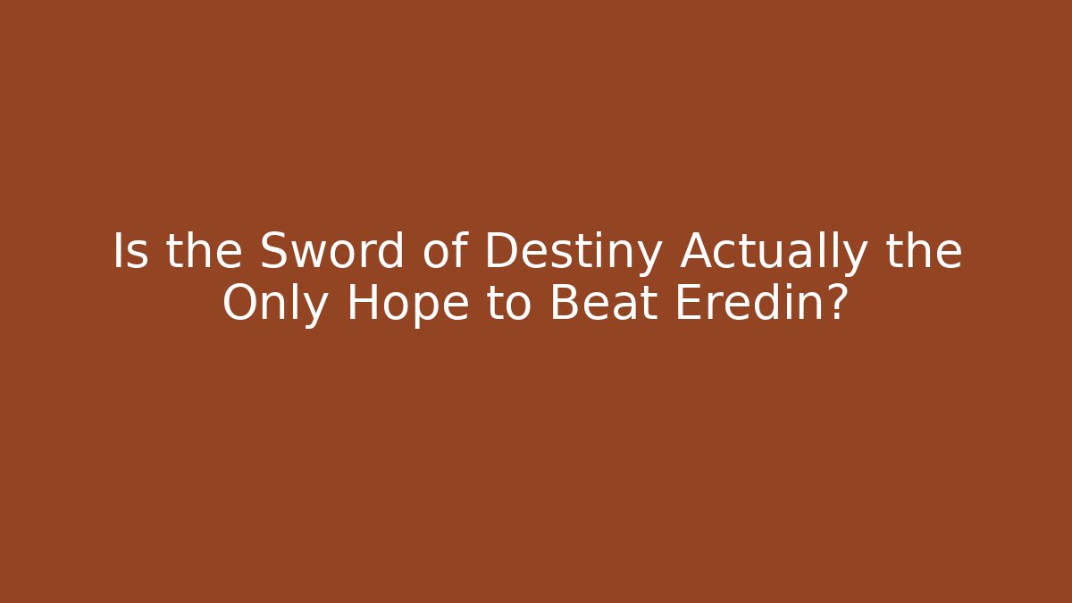 Is the Sword of Destiny Actually the Only Hope to Beat Eredin?