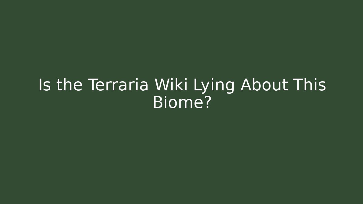 Is the Terraria Wiki Lying About This Biome?