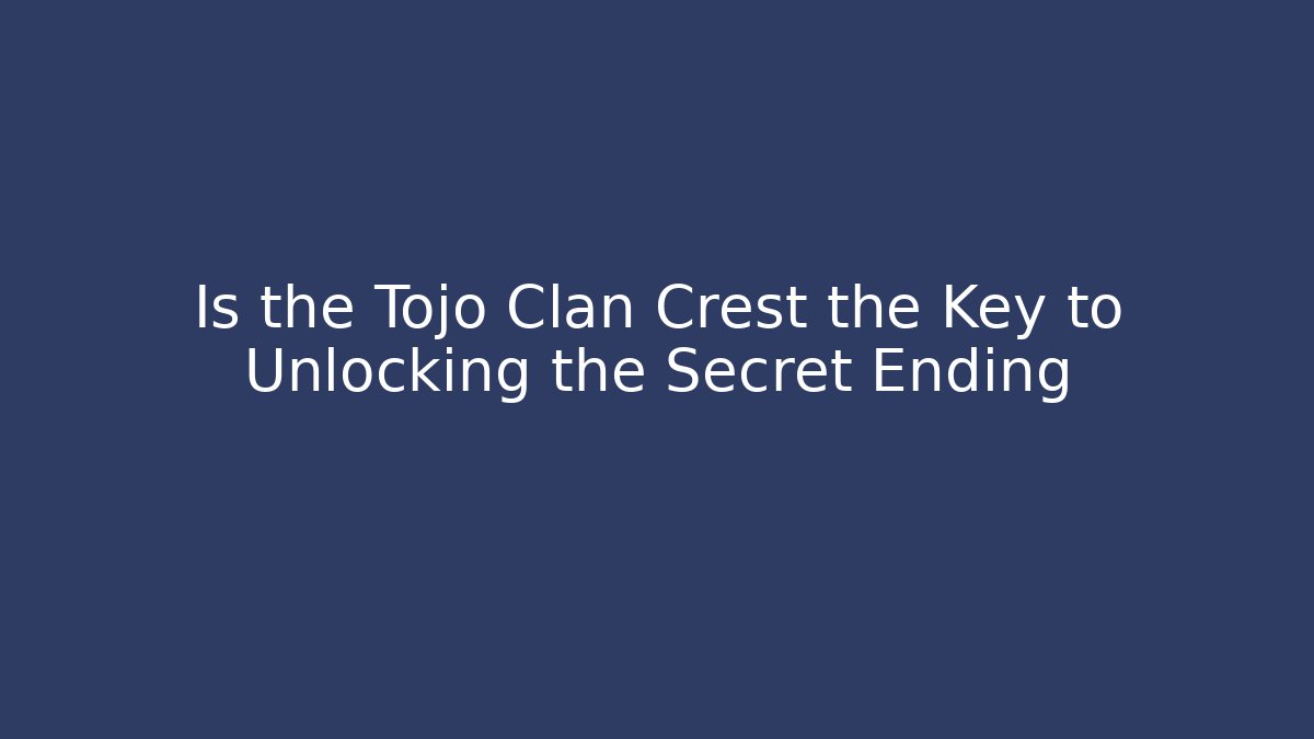 Is the Tojo Clan Crest the Key to Unlocking the Secret Ending