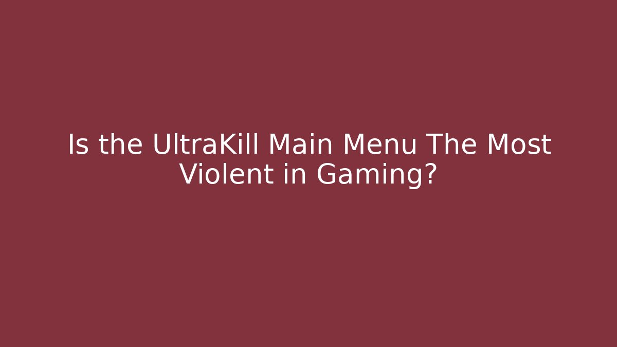 Is the UltraKill Main Menu The Most Violent in Gaming?