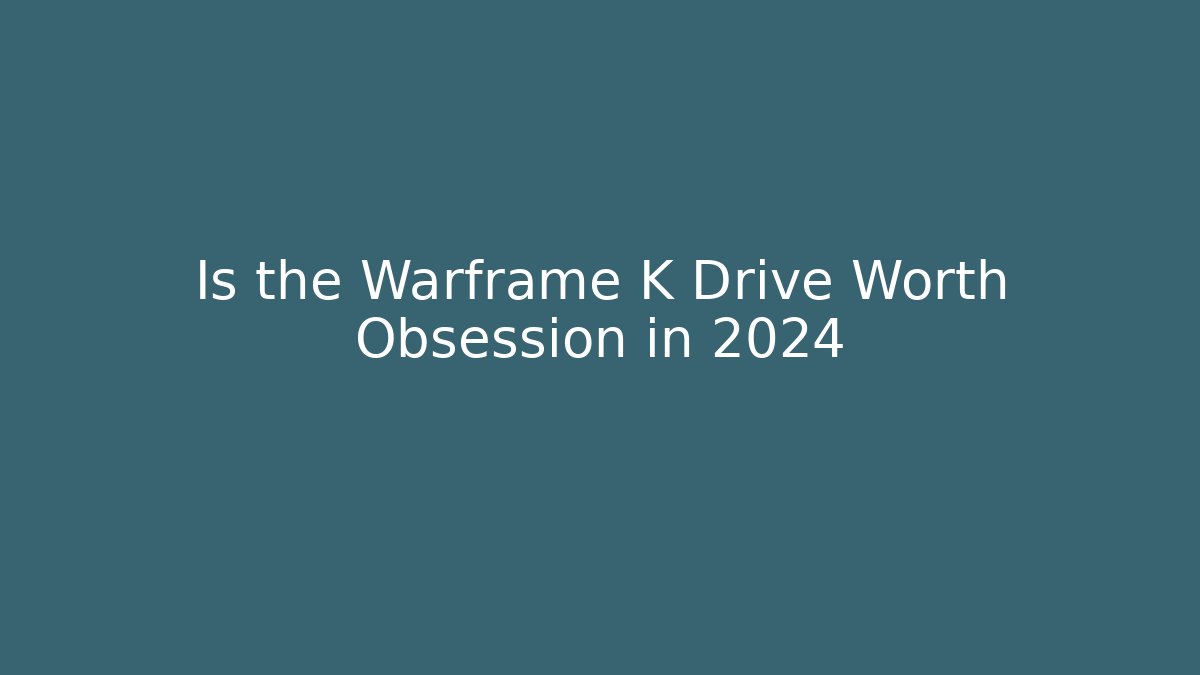 Is the Warframe K Drive Worth Obsession in 2024