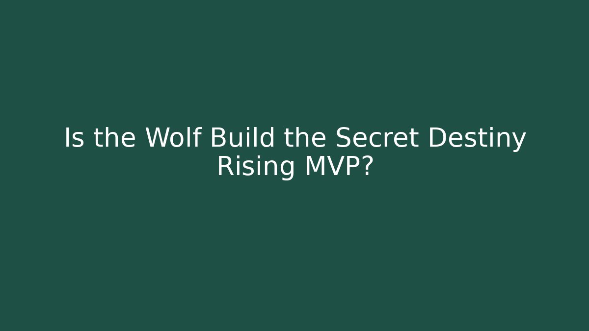 Is the Wolf Build the Secret Destiny Rising MVP?