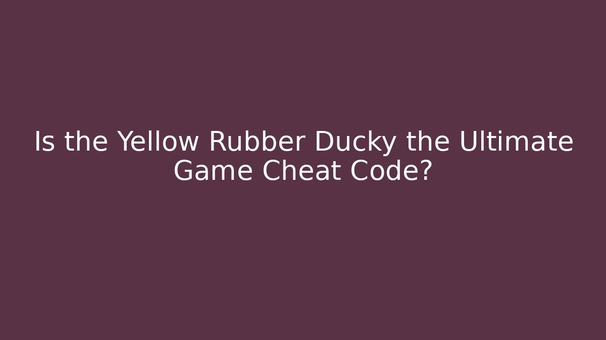 Is the Yellow Rubber Ducky the Ultimate Game Cheat Code? - Create More Assets