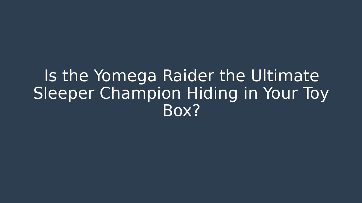 Is the Yomega Raider the Ultimate Sleeper Champion Hiding in Your Toy Box?