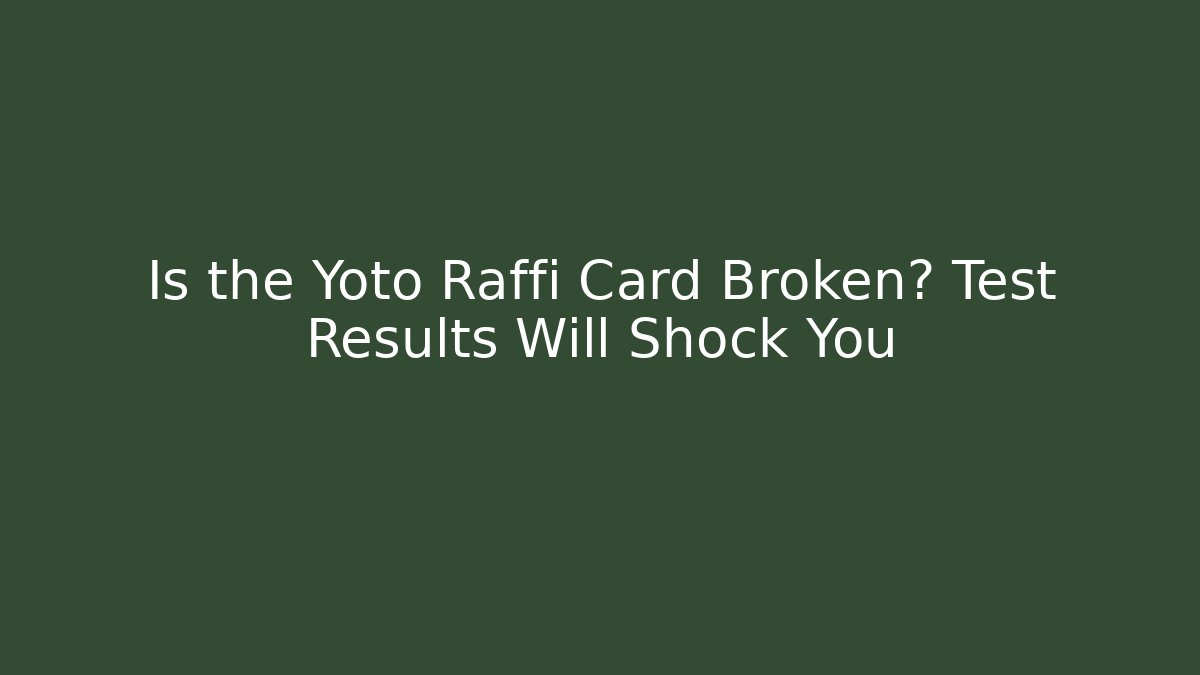Is the Yoto Raffi Card Broken? Test Results Will Shock You