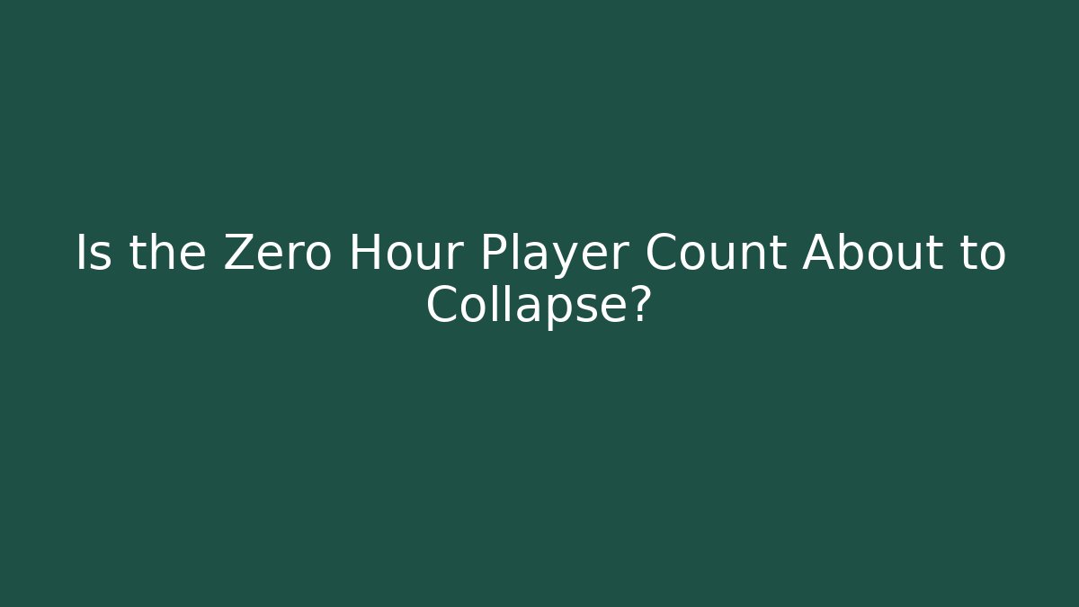 Is the Zero Hour Player Count About to Collapse?