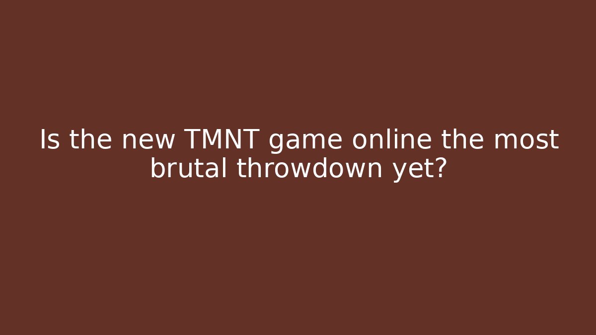 Is the new TMNT game online the most brutal throwdown yet?