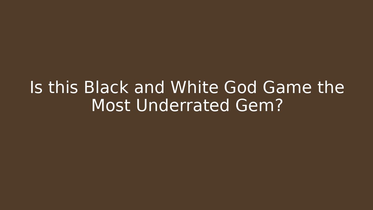 Is this Black and White God Game the Most Underrated Gem?