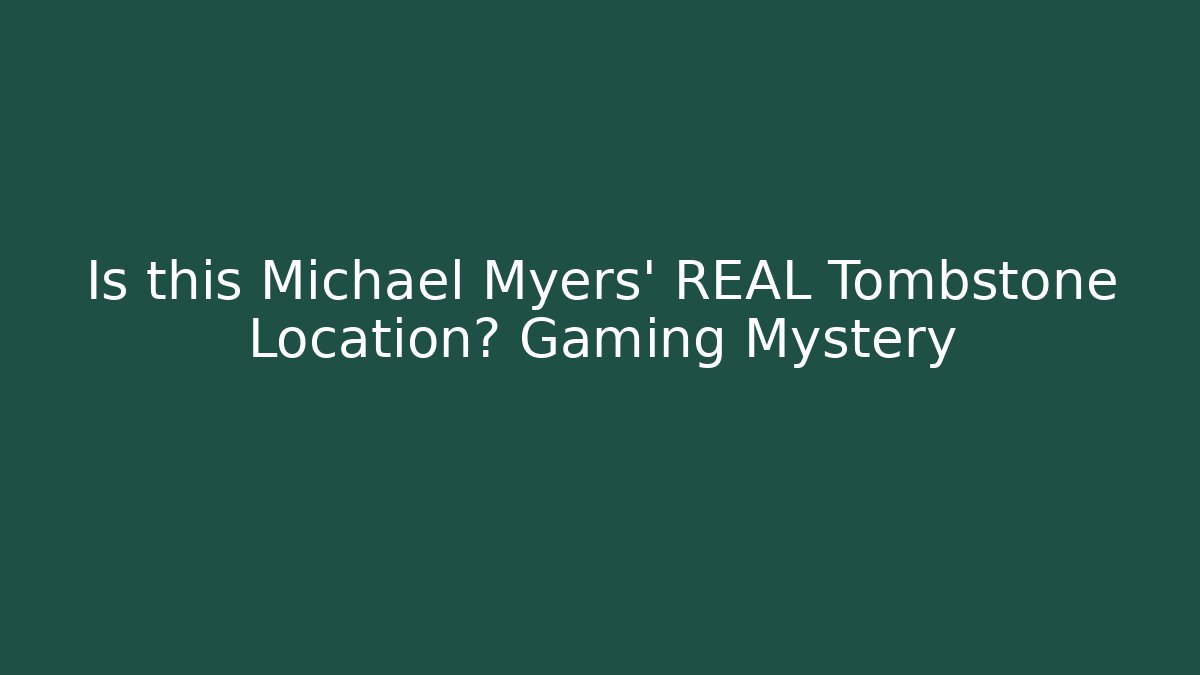 Is this Michael Myers' REAL Tombstone Location? Gaming Mystery