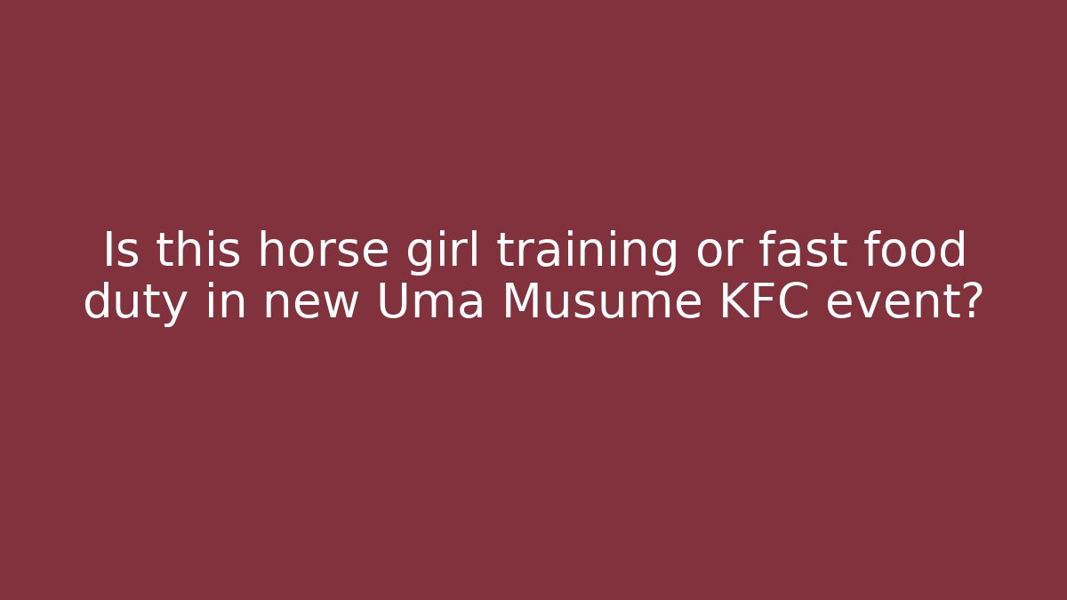 Is this horse girl training or fast food duty in new Uma Musume KFC event?