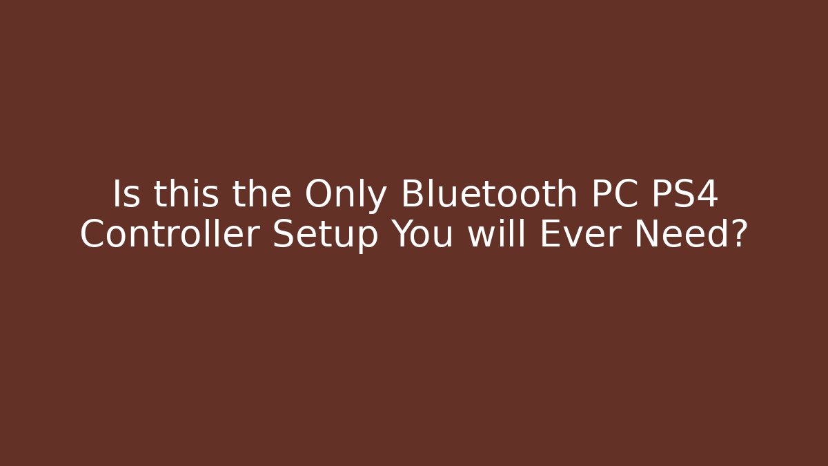Is this the Only Bluetooth PC PS4 Controller Setup You will Ever Need? - Create More Assets