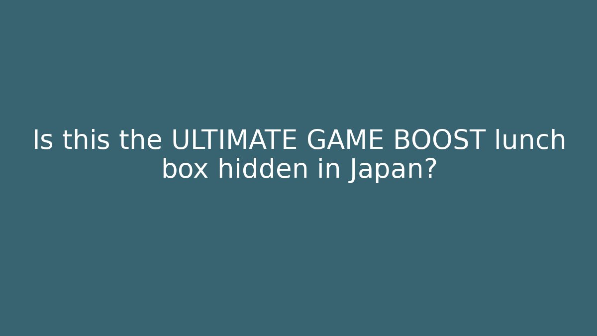 Is this the ULTIMATE GAME BOOST lunch box hidden in Japan?