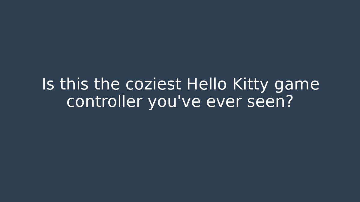 Is this the coziest Hello Kitty game controller you’ve ever seen?