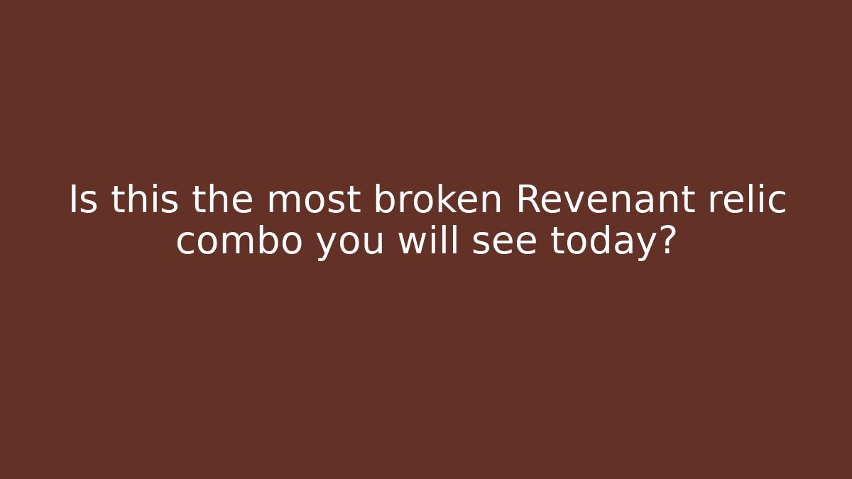 Is this the most broken Revenant relic combo you will see today?