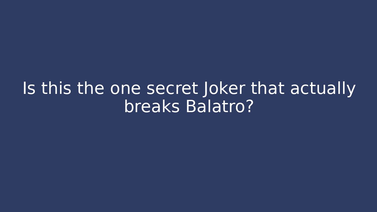 Is this the one secret Joker that actually breaks Balatro? - Create More Assets